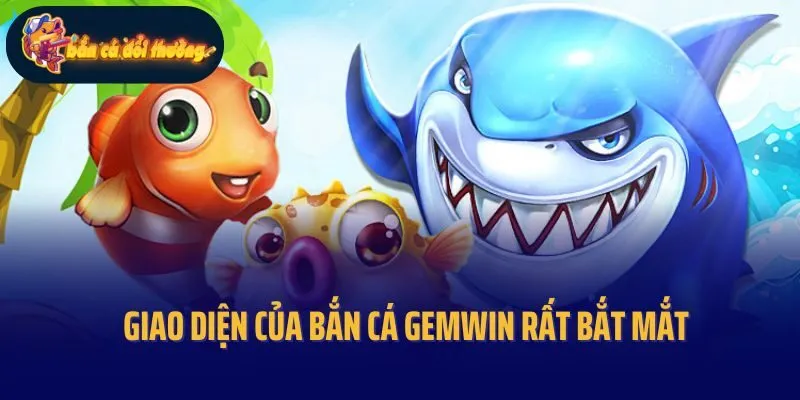 Giao diện của bắn cá Gemwin rất bắt mắt