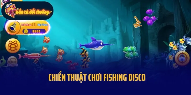 Chiến thuật chơi Fishing Disco