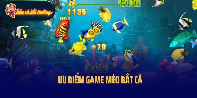 Ưu điểm game Mèo bắt cá