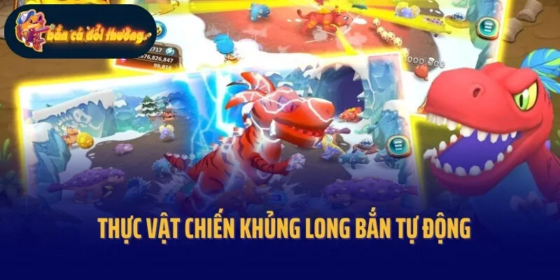 Thực vật chiến khủng long bắn tự động