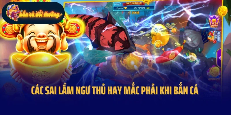 Các sai lầm ngư thủ hay mắc phải khi bắn cá