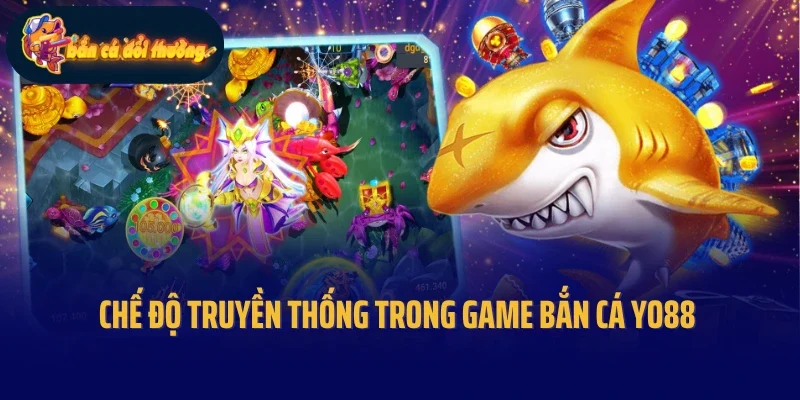 Chế độ truyền thống trong game bắn cá Yo88