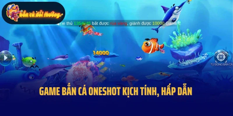 Game bắn cá Oneshot kịch tính, hấp dẫn