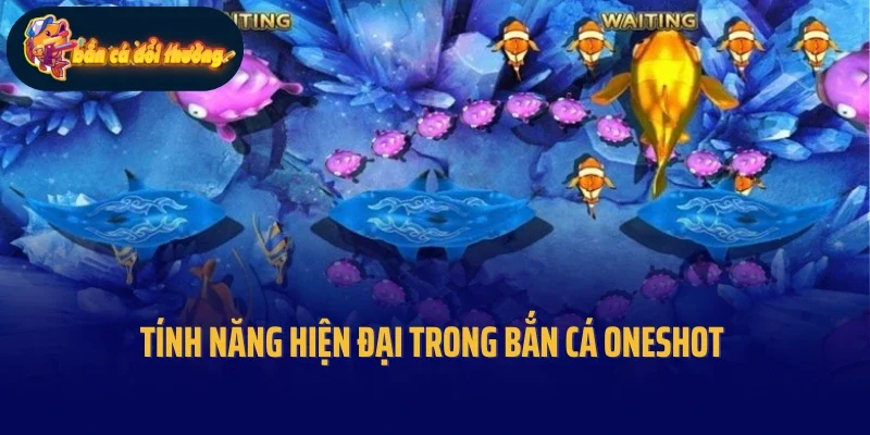 Tính năng hiện đại trong bắn cá Oneshot