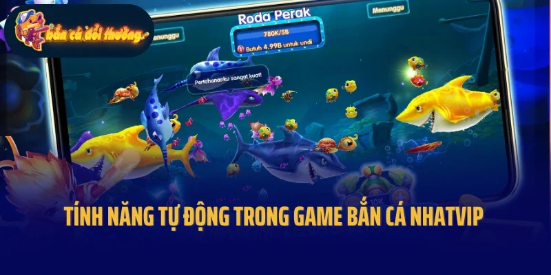 Tính năng tự động trong game bắn cá Nhatvip
